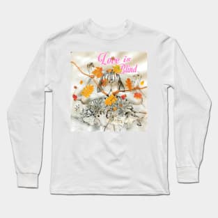 love is blind Long Sleeve T-Shirt